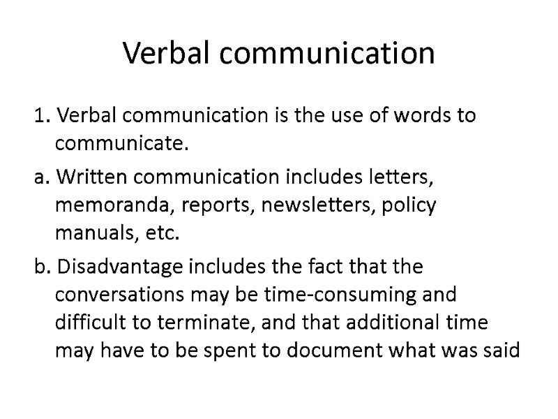 Verbal communication 1. Verbal communication is the use of words to communicate. a. Written